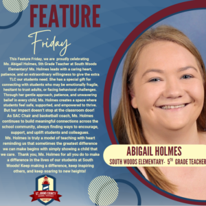 This Feature Friday, we are proudly celebrating Ms. Abigail Holmes, 5th Grade Teacher at South Woods Elementary! Ms. Holmes leads with a caring heart, patience, and an extraordinary willingness to give the extra TLC our students need. She has a special gift for connecting with students who may be emotionally fragile, hesitant to trust adults, or facing behavioral challenges. Through her gentle approach, patience, and unwavering belief in every child, Ms. Holmes creates a space where students feel safe, supported, and empowered to thrive. But her impact doesn't stop at the classroom door! As SAC Chair and basketball coach, Ms. Holmes continues to build meaningful connections across the school community, always finding ways to encourage, support, and uplift students and colleagues. Ms. Holmes is truly a model of teaching with heart reminding us that sometimes the greatest difference we can make begins with simply showing a child that we care. Thank you, Ms. Holmes for all you do to make a difference in the lives of our students at South Woods! Keep making a difference, keep inspiring others, and keep soaring to new heights! ST. JOHNS COUNTY SCHOOL DISTRICT ABIGAIL HOLMES SOUTH WOODS ELEMENTARY. 5TH GRADE TEACHER