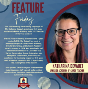 This Feature Friday we're shining a spotlight on Ms. Katharina DeVauIt, a dedicated first-grade teacher at Lakeside Academy and a 2027 Teacher of the Year nominee! With 15 years of teaching experience and 7 years serving SJCSD, Ms. DeVault has made a meaningful impact at Liberty Pines Academy, Webster Elementary, and Lakeside Academy since its opening in 2024. As a team leader and instrumental contributor to Lakeside's Guy Harvey Conservation School designation, she exemplifies collaboration, innovation, and excellence. Her leadership helped her first-grade team achieve an impressive 83% ELA proficiency rate, ranking third in the district! Thank you Ms. DeVault for your commitment to student success, staff support, and a positive school culture. You are an invaluable member of our district community. KATHARINA DEVAULT LAKESIDE ACADEMY. 1ST GRADE TEACHER ST. JOHNS COUNTY