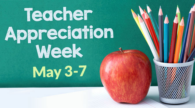 Teacher Appreciation Week - May 3-7