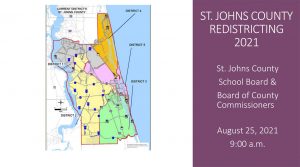 ST. JOHNS COUNTY REDISTRICTING 2021 - St. Johns County School Board & Board of County Commissioners - August 25,2021 9:00 a.m.
