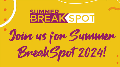 Summer BreakSpot - Join us for Summer BreakSpot 2024!