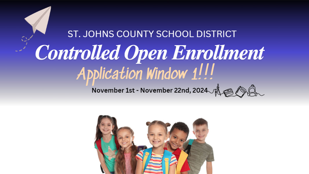 St. Johns County School District - Controlled Open Enrollment Application Window 1!!! November 1st - November 22nd, 2024