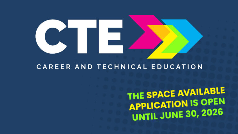 Career and Technical Education (CTE) = The space available application is open until June 30, 2026